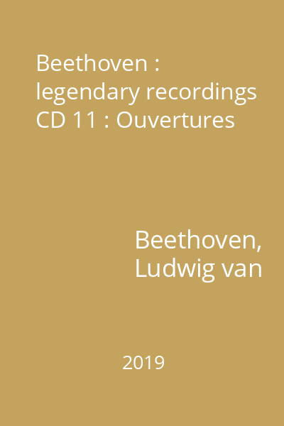 Beethoven : legendary recordings CD 11 : Ouvertures