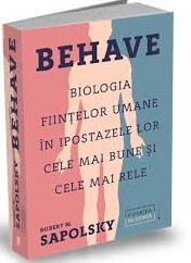 Behave : biologia fiinţelor umane în ipostazele lor cele mai bune şi cele mai rele
