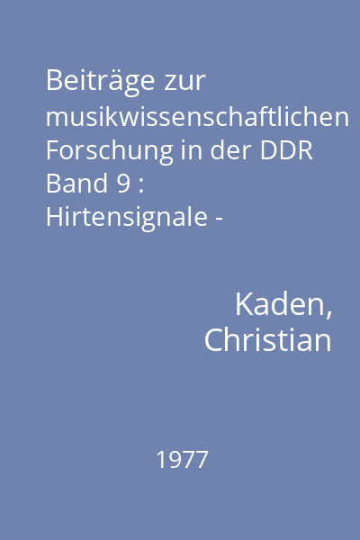 Beiträge zur musikwissenschaftlichen Forschung in der DDR Band 9 : Hirtensignale - Musikalische Syntax und kommunikative Praxis