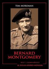 Bernard Montgomery : biografia, tacticile, strategiile şi experienţele de luptă ale celor mai mari comandanţi din al Doilea Război Mondial