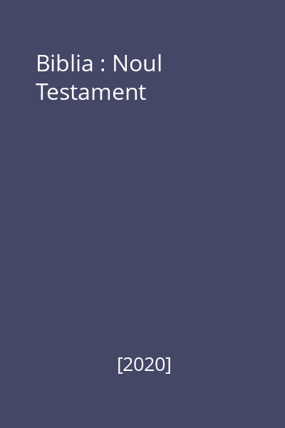 Biblia : Noul Testament