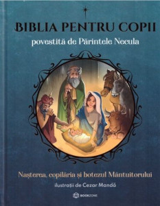 Biblia pentru copii : naşterea, copilăria şi botezul Mântuitorului