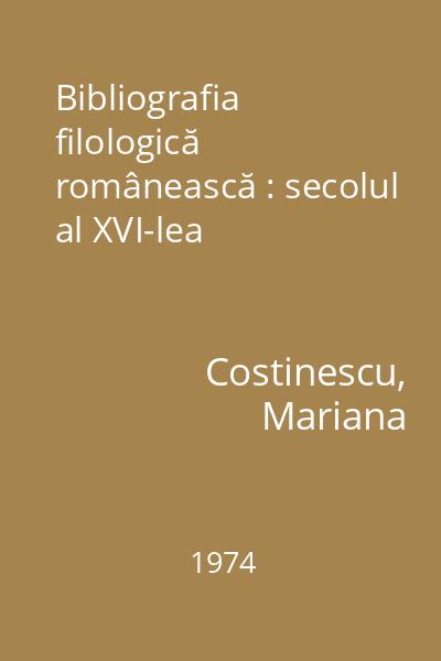 Bibliografia filologică românească : secolul al XVI-lea
