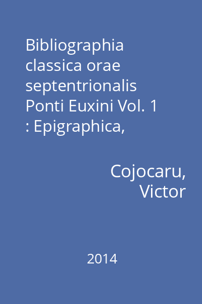Bibliographia classica orae septentrionalis Ponti Euxini Vol. 1 : Epigraphica, numismatica, onomastica & prosopographica