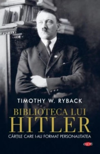 Biblioteca lui Hitler : cărţile care i-au format personalitatea