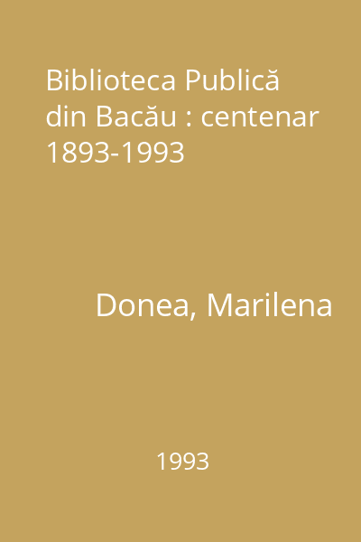 Biblioteca Publică din Bacău : centenar 1893-1993