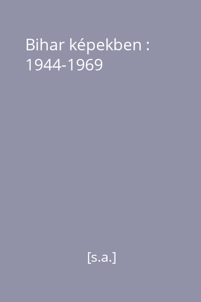 Bihar képekben : 1944-1969
