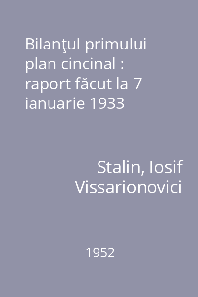 Bilanţul primului plan cincinal : raport făcut la 7 ianuarie 1933