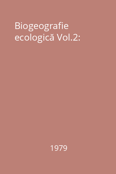 Biogeografie ecologică Vol.2: