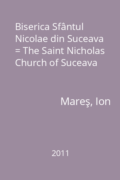 Biserica Sfântul Nicolae din Suceava = The Saint Nicholas Church of Suceava