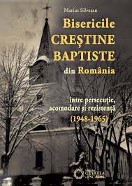 Bisericile creştine baptiste din România între persecuţie, acomodare şi rezistenţă : (1948-1965)