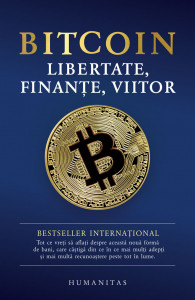 Bitcoin : libertate, finanţe, viitor