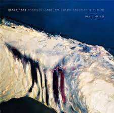 Black maps : American landscape and the apocalyptic sublime