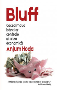 Bluff : cacealmaua băncilor centrale şi criza economică