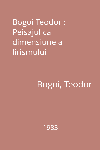 Bogoi Teodor : Peisajul ca dimensiune a lirismului