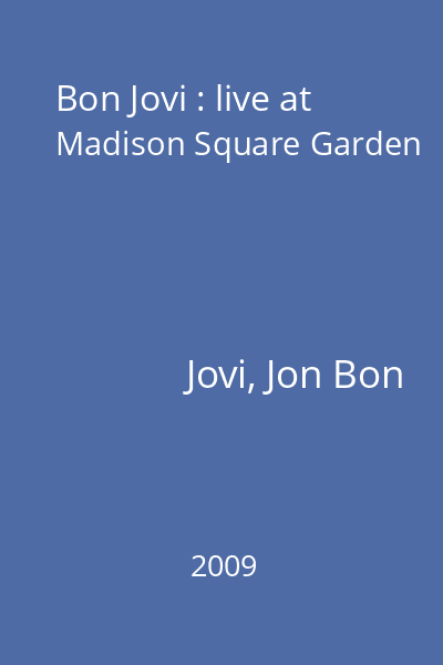 Bon Jovi : live at Madison Square Garden