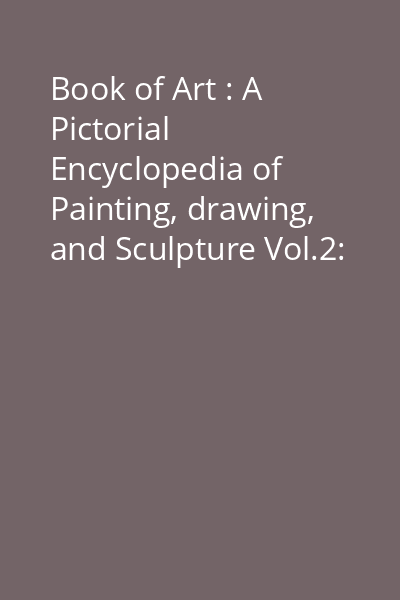 Book of Art : A Pictorial Encyclopedia of Painting, drawing, and Sculpture Vol.2: Italian Art to 1850