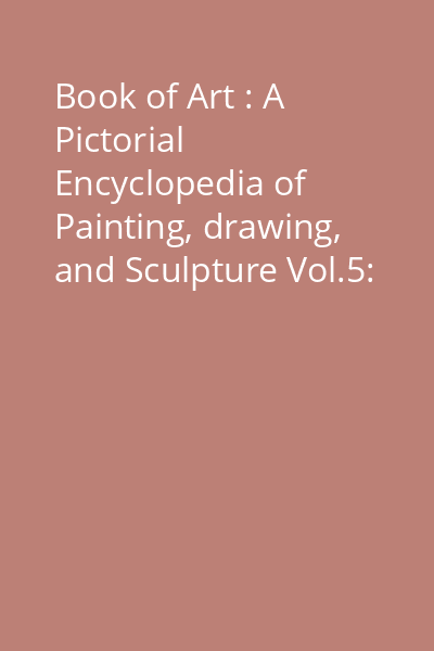 Book of Art : A Pictorial Encyclopedia of Painting, drawing, and Sculpture Vol.5: French Art from 1350 to 1850