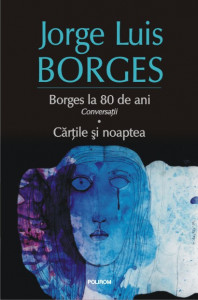 Borges la 80 de ani : conversaţii ; Cărţile şi noaptea