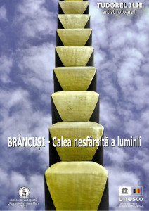Brâncuși - Calea nesfârșită a luminii : expoziția personală de artă fotografică itinerantă desfășurată sub patronajul Comisiei Naționale a României pentru UNESCO