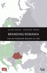 Branding Romania : cum (ne) promovăm imaginea de ţară
