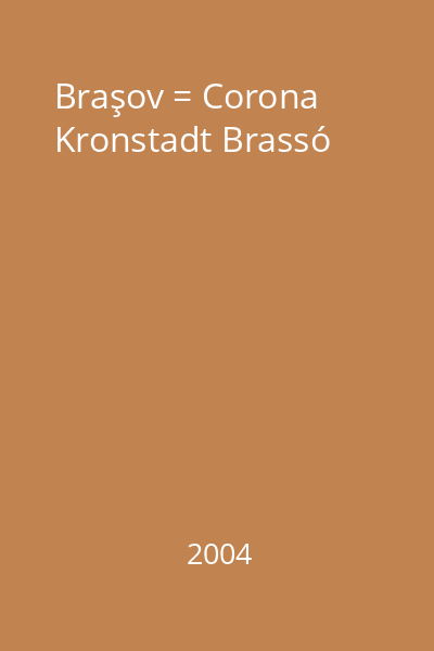 Braşov = Corona Kronstadt Brassó