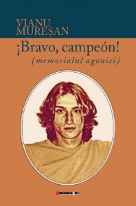 Bravo, campeón! : (memorialul agoniei)