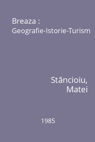 Breaza : Geografie-Istorie-Turism