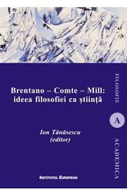 Brentano - Comte - Mill : ideea filosofiei ca ştiinţă