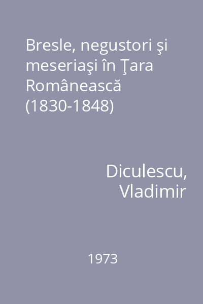 Bresle, negustori şi meseriaşi în Ţara Românească (1830-1848)