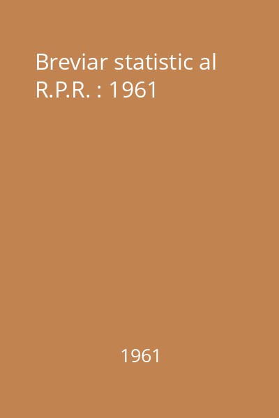 Breviar statistic al R.P.R. : 1961
