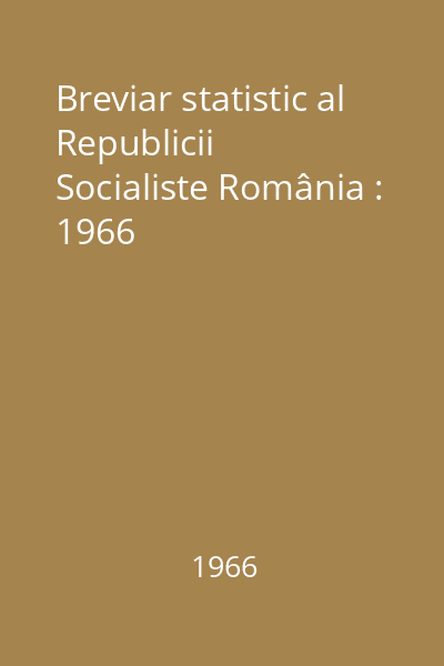 Breviar statistic al Republicii Socialiste România : 1966