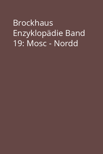 Brockhaus Enzyklopädie Band 19: Mosc - Nordd