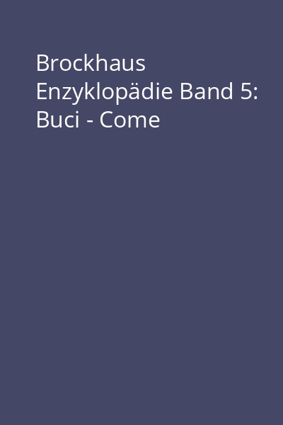 Brockhaus Enzyklopädie Band 5: Buci - Come