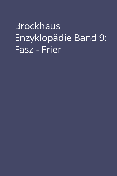 Brockhaus Enzyklopädie Band 9: Fasz - Frier