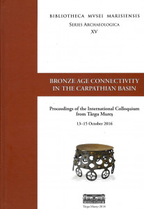 Bronze age connectivity in the Carpathian Basin : proceedings of the International Colloquium from Târgu Mureş