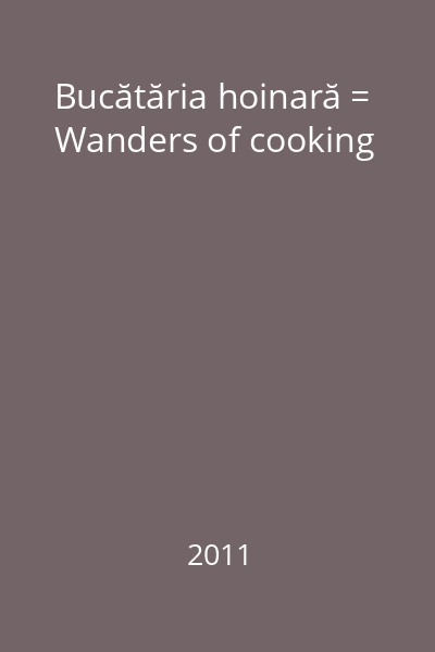 Bucătăria hoinară = Wanders of cooking