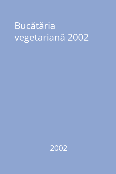 Bucătăria vegetariană 2002