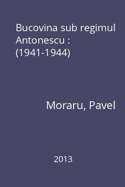 Bucovina sub regimul Antonescu : (1941-1944)