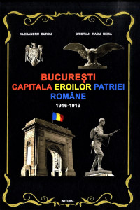 Bucureşti - capitala eroilor patriei române : 1916-1919