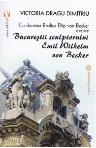 Bucureştii sculptorului Emil Wilhelm von Becker