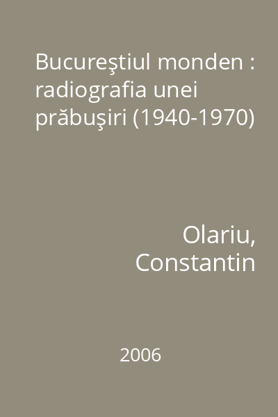 Bucureştiul monden : radiografia unei prăbuşiri (1940-1970)