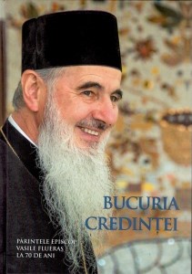 Bucuria credinţei : părintele episcop Vasile Flueraş la 70 de ani