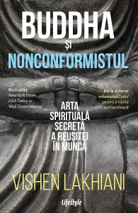 Buddha şi nonconformistul : arta spirituală secretă a reuşitei în muncă