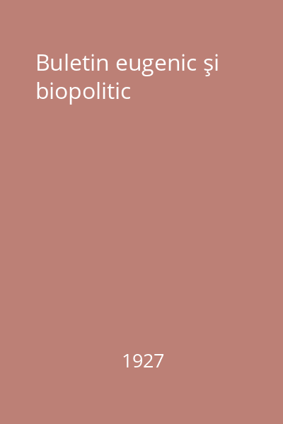 Buletin eugenic şi biopolitic