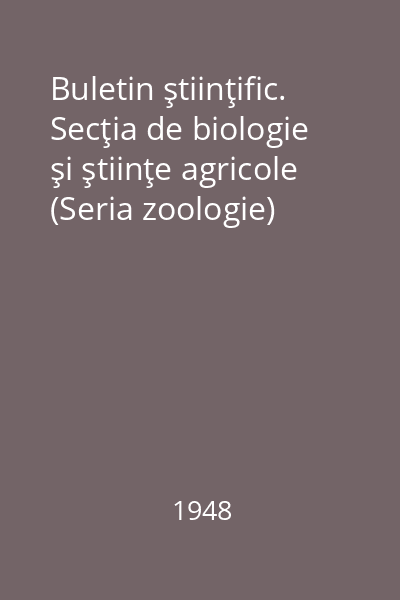 Buletin ştiinţific. Secţia de biologie şi ştiinţe agricole (Seria zoologie)