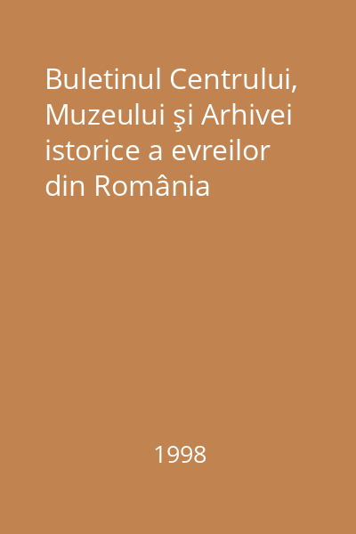 Buletinul Centrului, Muzeului şi Arhivei istorice a evreilor din România