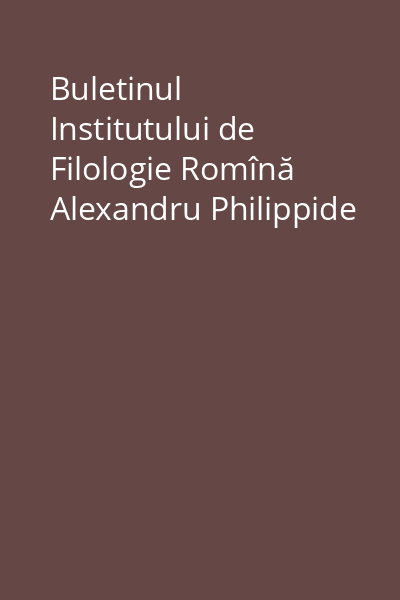 Buletinul Institutului de Filologie Romînă Alexandru Philippide