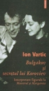 Bulgakov şi secretul lui Koroviev : interpretare figurală la Maestrul şi Margareta 2006