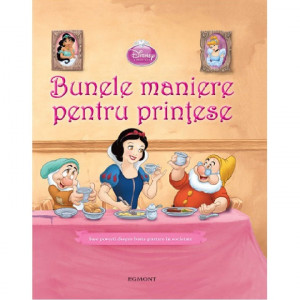Bunele maniere pentru prințese : [șase povești despre buna purtare în societate]